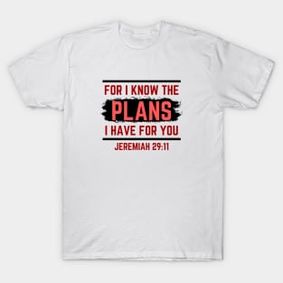 For I Know The Plans I Have For You | Christian Saying T-Shirt